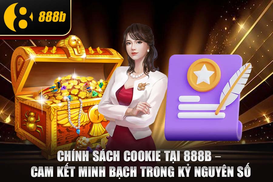 Chính Sách Cookie Tại 888b – Cam Kết Minh Bạch Trong Kỷ Nguyên Số