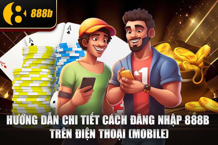 Đăng Nhập 888b Trên Điện Thoại
